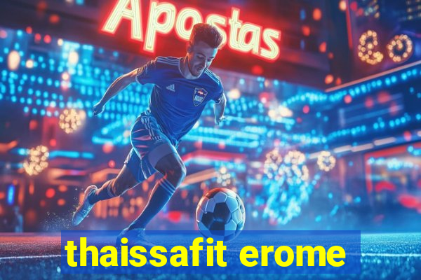thaissafit erome